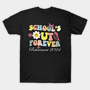 School's Out Forever Gifts Retired Teacher Retirement 2024 T-Shirt